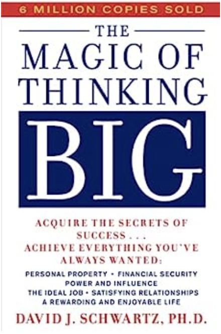 The Magic of Thinking Big by David Schwartz